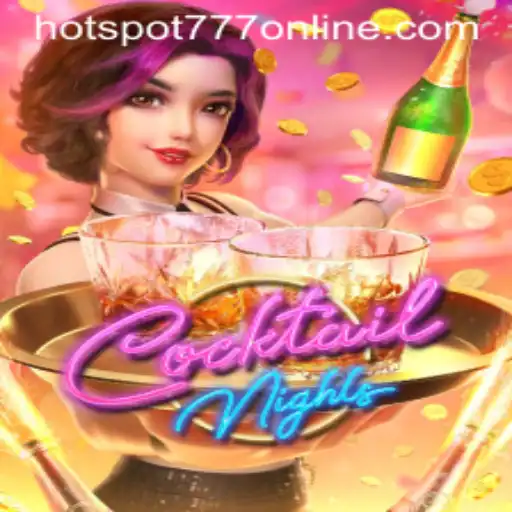 Experience the Thrill of CocktailNights at Hotspot777 Casino