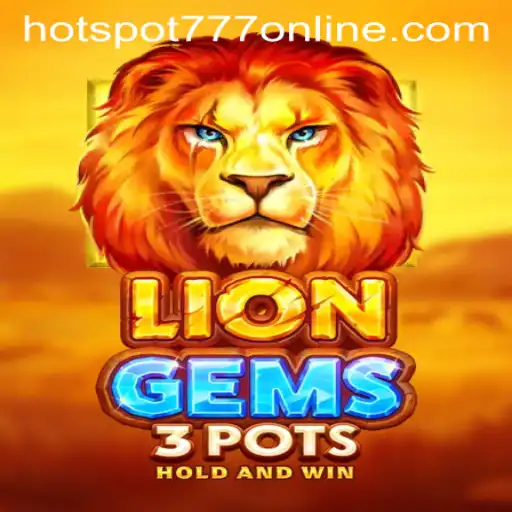 Unveiling the Excitement of LionGems3pots at Hotspot777 Casino