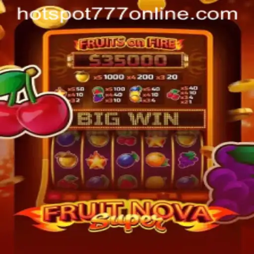 Experience the Thrill of FruitNovaSuper at Hotspot777 Casino